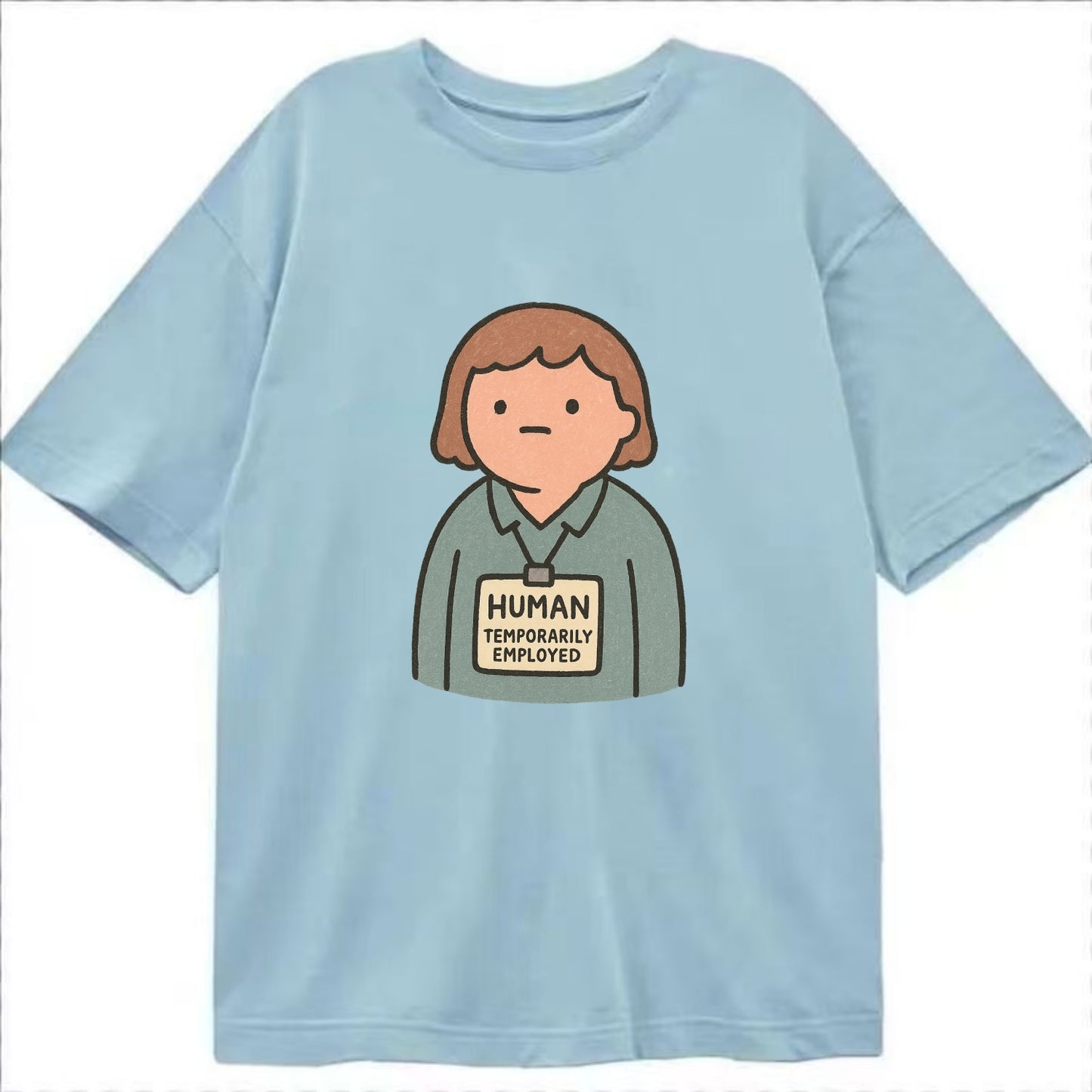 Worker wearing ID badge that says "Human - Temporarily Employed" - existential - Classic T-shirt - Light Blue