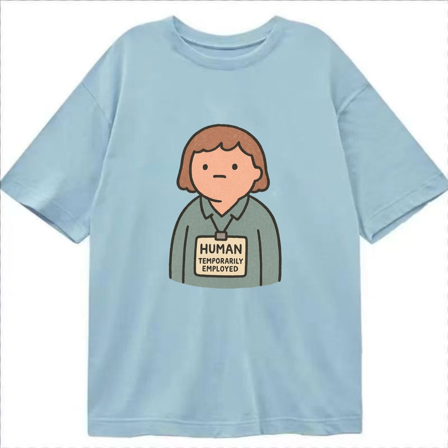Worker wearing ID badge that says "Human - Temporarily Employed" - existential - Classic T-shirt - Light Blue