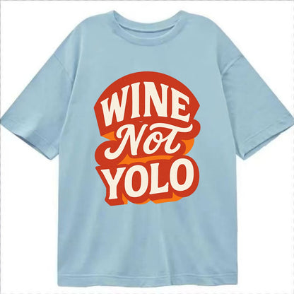 Wine Not - YOLO - Classic T-shirt - Light Blue