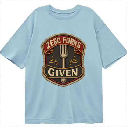 ZERO FORKS GIVEN - fork with text in silver , no cares attitude - Classic T-shirt - Light Blue