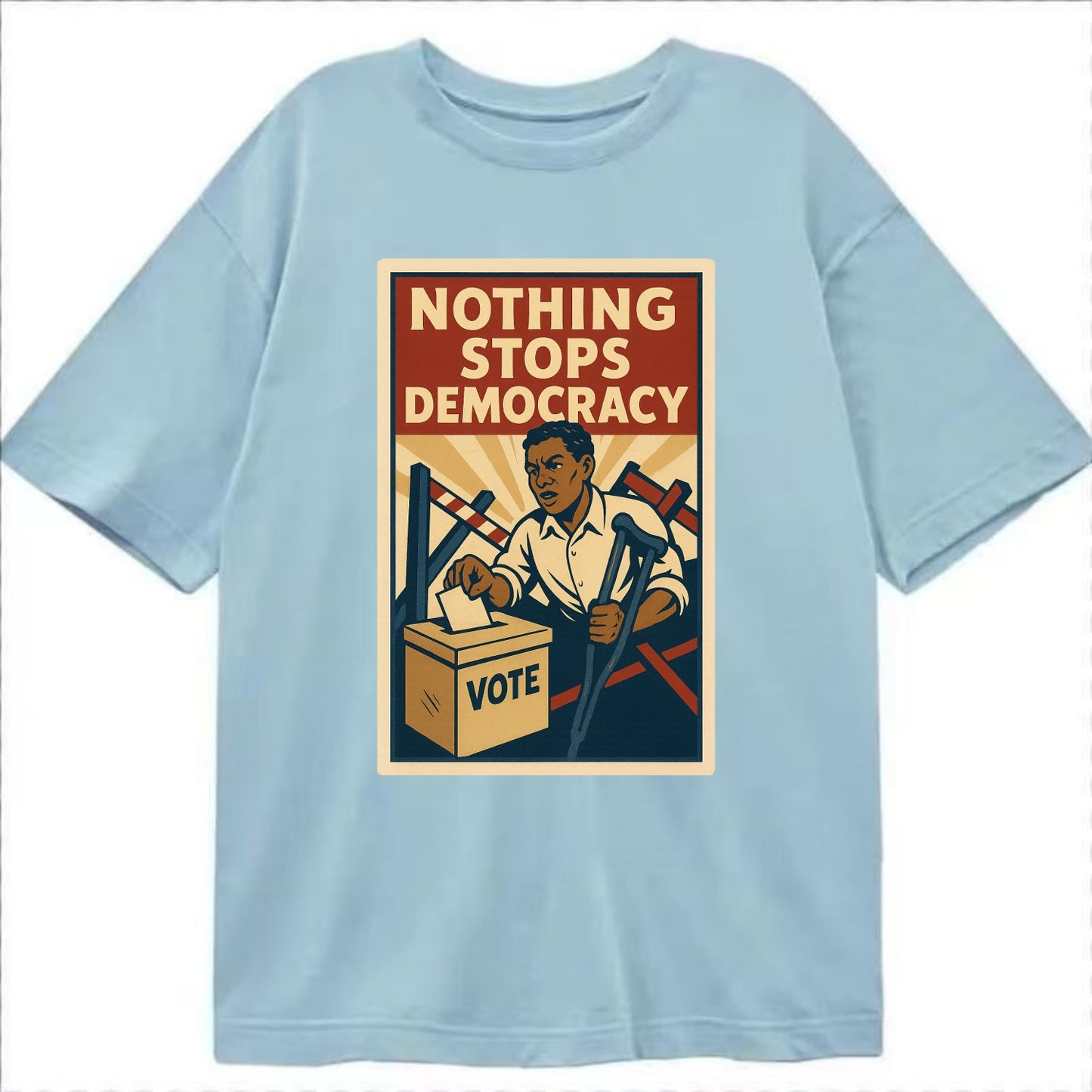 Person voting despite obstacles - "Nothing Stops Democracy" - voter perseverance - Classic T-shirt - Light Blue