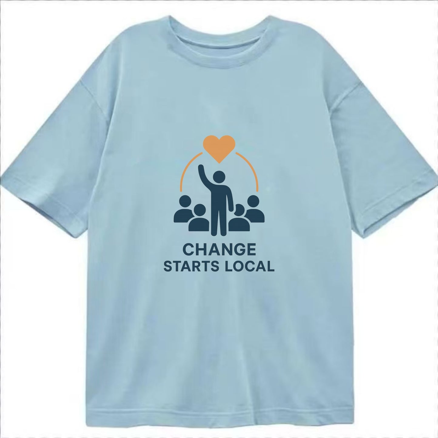 Community organizer bringing neighbors together - "Change Starts Local" - - Classic T-shirt - Light Blue