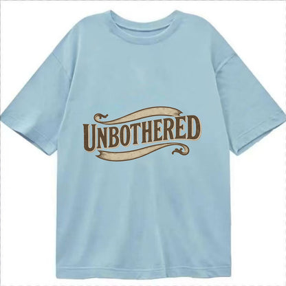Bold typography design - "UNBOTHERED" - not affected, staying calm - Classic T-shirt - Light Blue