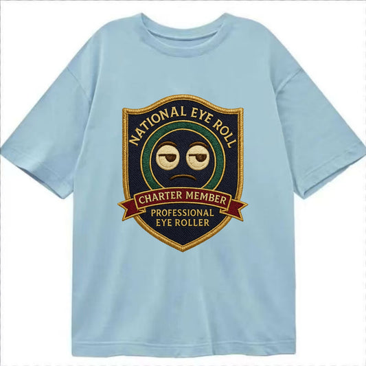 Crest with eye roll icon - "National Eye Roll Association - Charter Member" - - Classic T-shirt - Light Blue