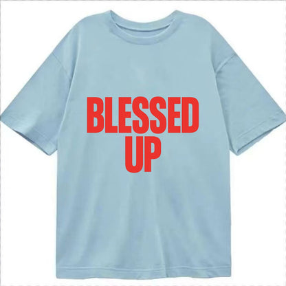 Bold typography design - "BLESSED UP" - recognizing fortune - Classic T-shirt - Light Blue