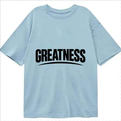 Bold typography design - "GREATNESS" - achieving excellence, reaching potential - Classic T-shirt - Light Blue