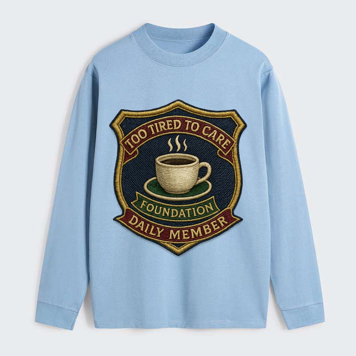 Crest with coffee cup - "Too Tired To Care Foundation - Daily Member" - - Classic Long Sleeve Shirt - Light Blue