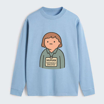 Worker wearing ID badge that says "Human - Temporarily Employed" - - Classic Long Sleeve Shirt - Light Blue