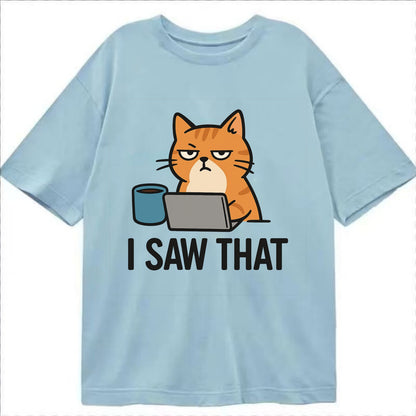 Cat with one eye open judging you - "I SAW THAT" - nothing escapes notice - Classic T-shirt - Light Blue