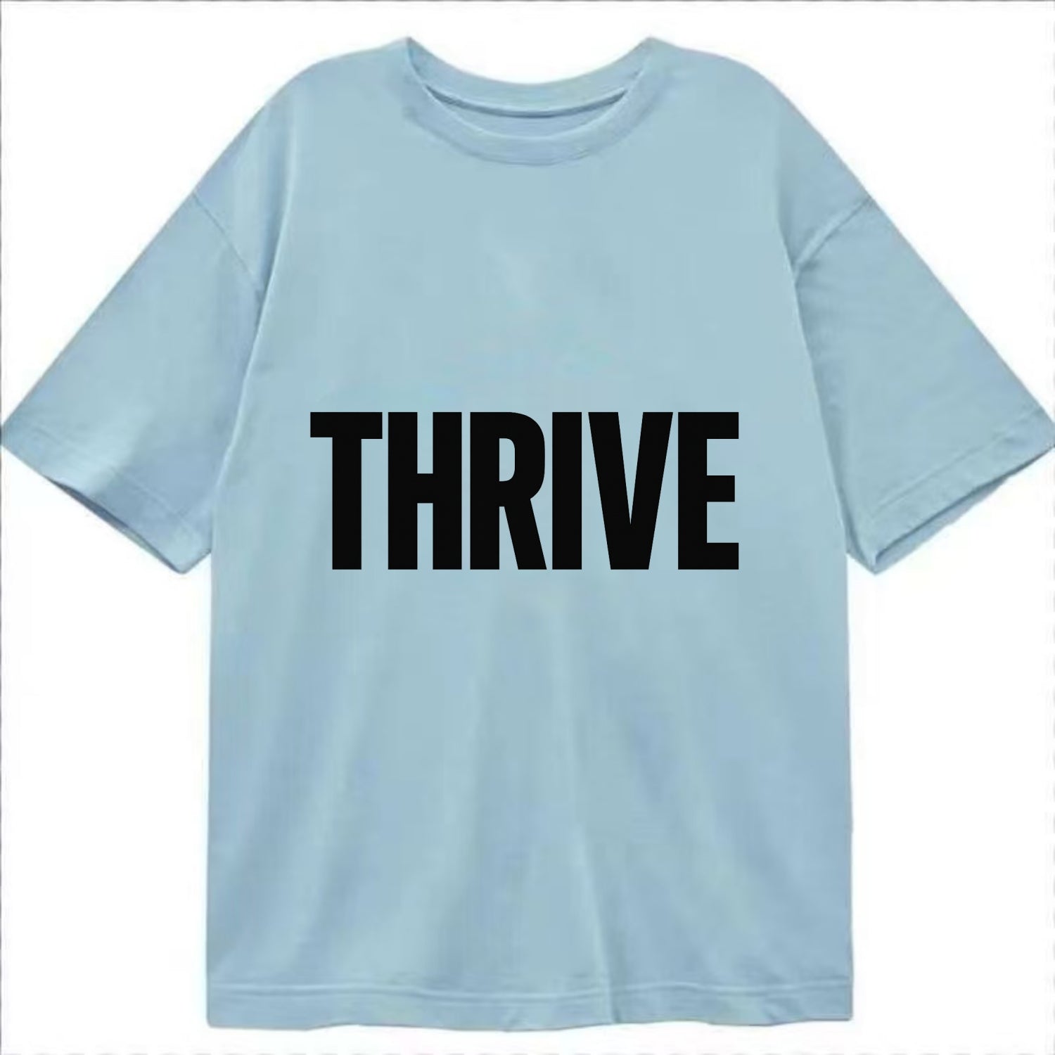 Bold typography design - "THRIVE" - flourishing, doing well - Classic T-shirt - Light Blue