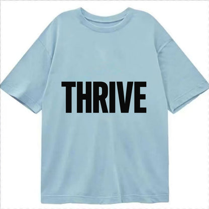 Bold typography design - "THRIVE" - flourishing, doing well - Classic T-shirt - Light Blue