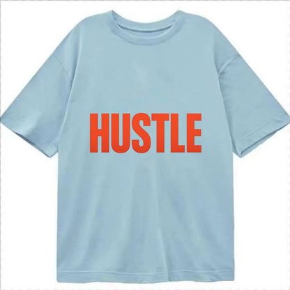 Bold typography design - "HUSTLE" - work hard, grind, chase dreams - Classic T-shirt - Light Blue