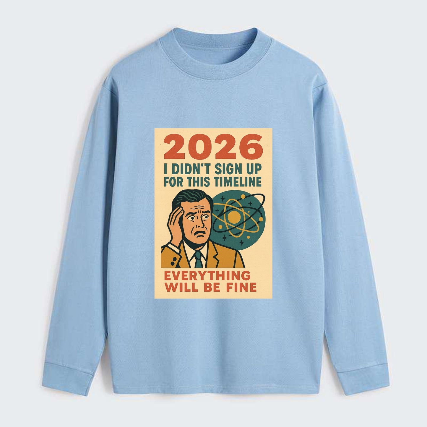 Person in wrong timeline - "I didn't sign up for this timeline" - - Classic Long Sleeve Shirt - Light Blue