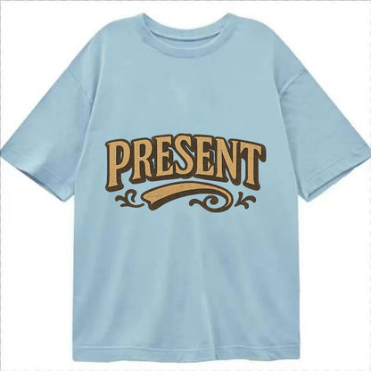 Bold typography design - "PRESENT" - living in the now - Classic T-shirt - Light Blue