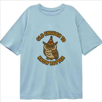 Old Enough To Know Better  - Classic T-shirt - Light Blue