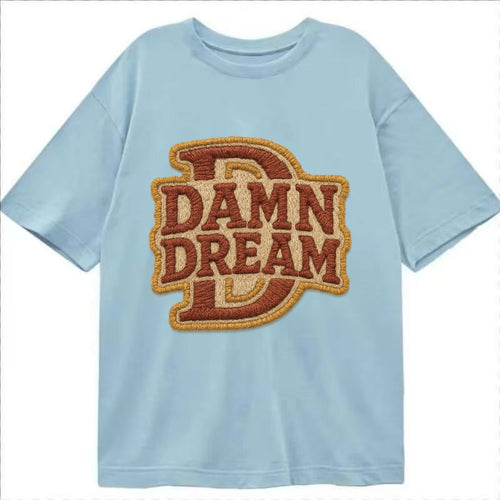 DAMN;DREAM BIG Motivational White Cap - Classic T-shirt