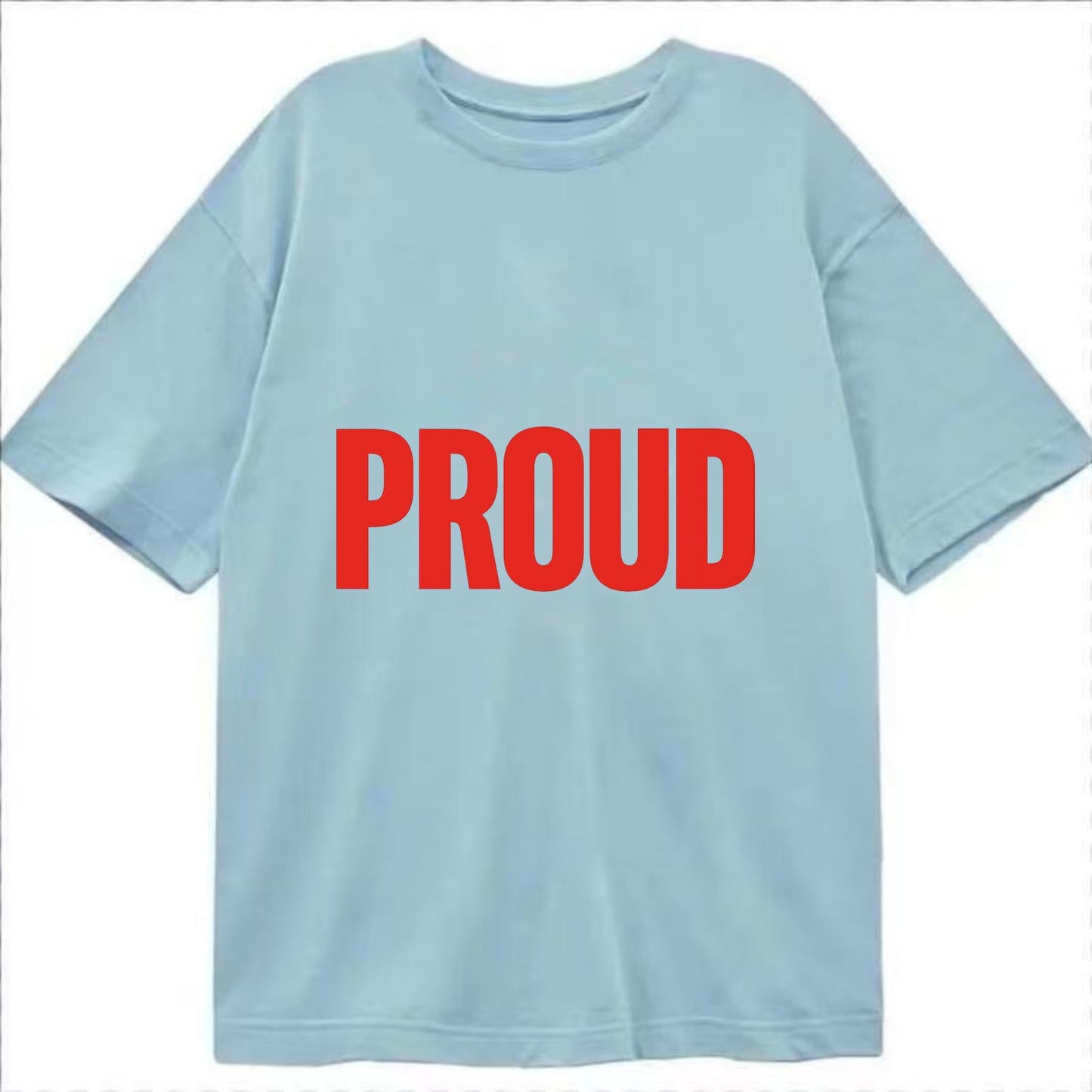 Bold typography design - "PROUD" - satisfied, honored, dignified - Classic T-shirt - Light Blue