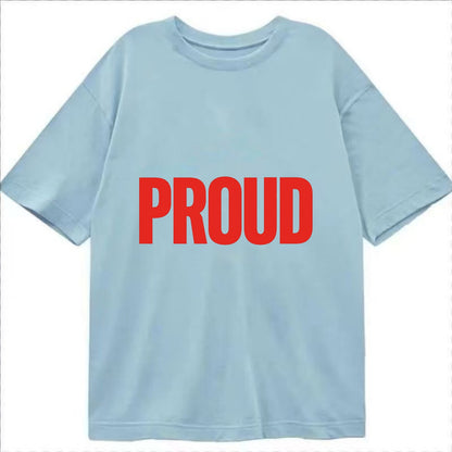 Bold typography design - "PROUD" - satisfied, honored, dignified - Classic T-shirt - Light Blue