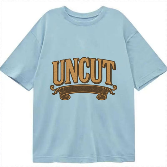 Bold typography design - "UNCUT" - pure, undiluted, authentic - Classic T-shirt - Light Blue
