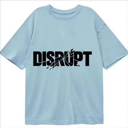 Bold typography design - "DISRUPT" - breaking patterns, changing game - Classic T-shirt - Light Blue
