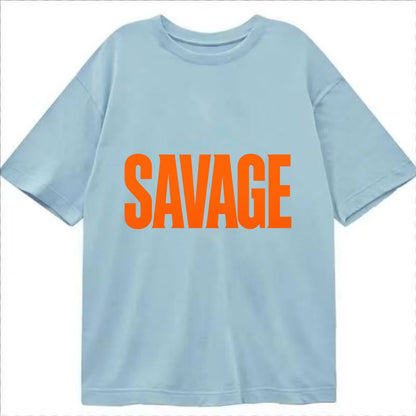 Bold typography design - "SAVAGE" - fierce attitude, taking no prisoners - Classic T-shirt - Light Blue