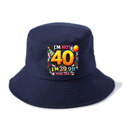 Not 40 Plus Tax - Bucket Hat