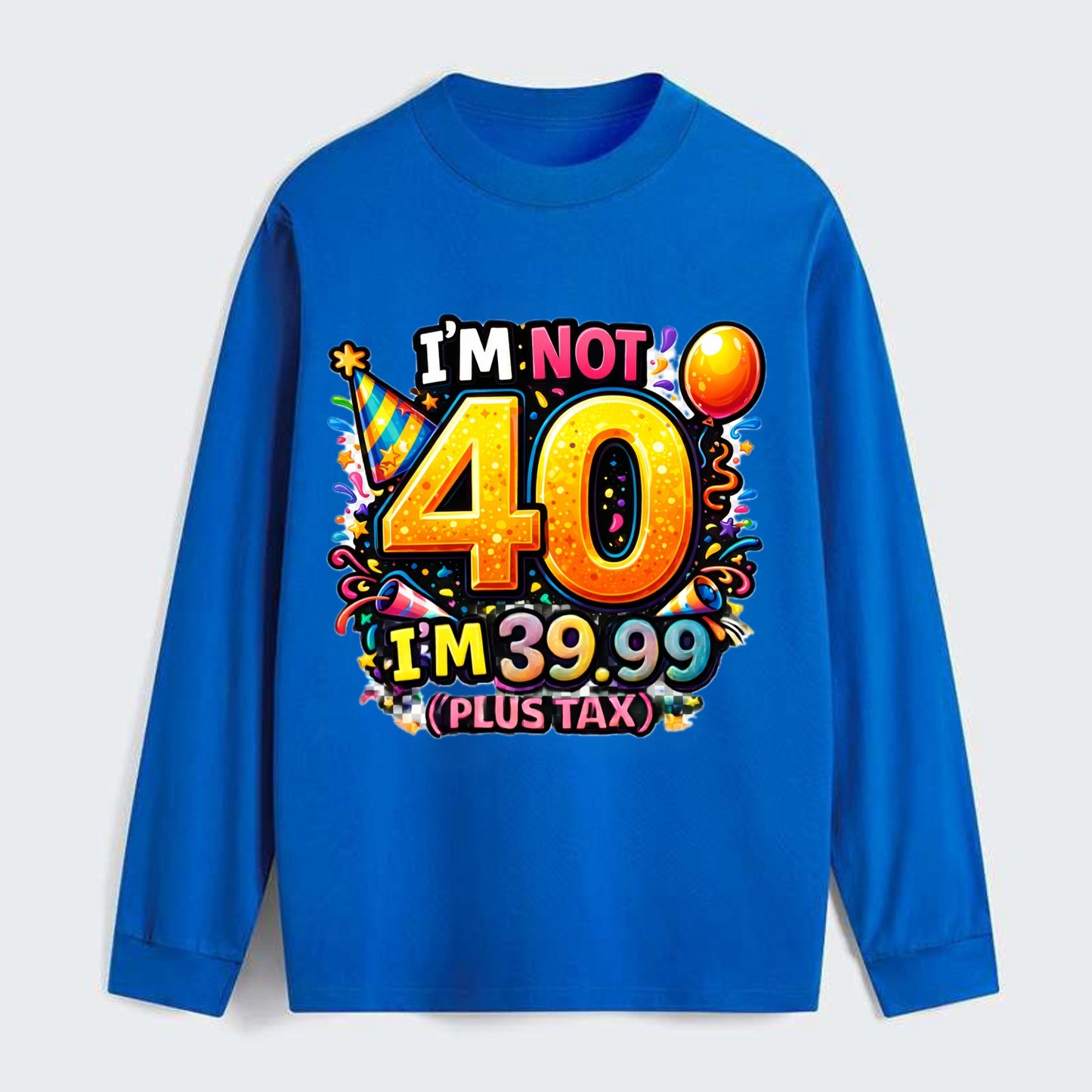 Not 40 Plus Tax - Classic Long Sleeve Shirt