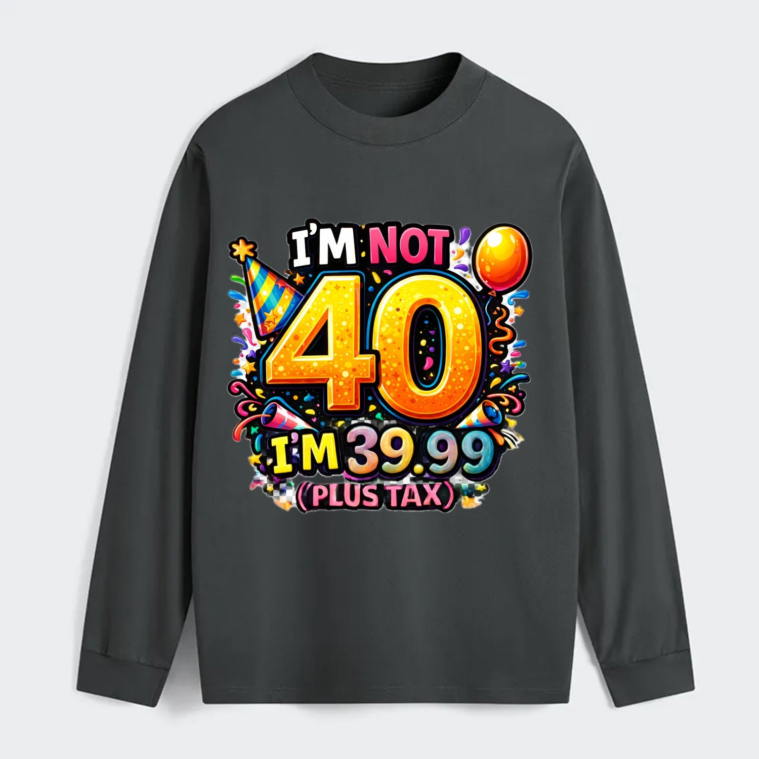 Not 40 Plus Tax - Classic Long Sleeve Shirt