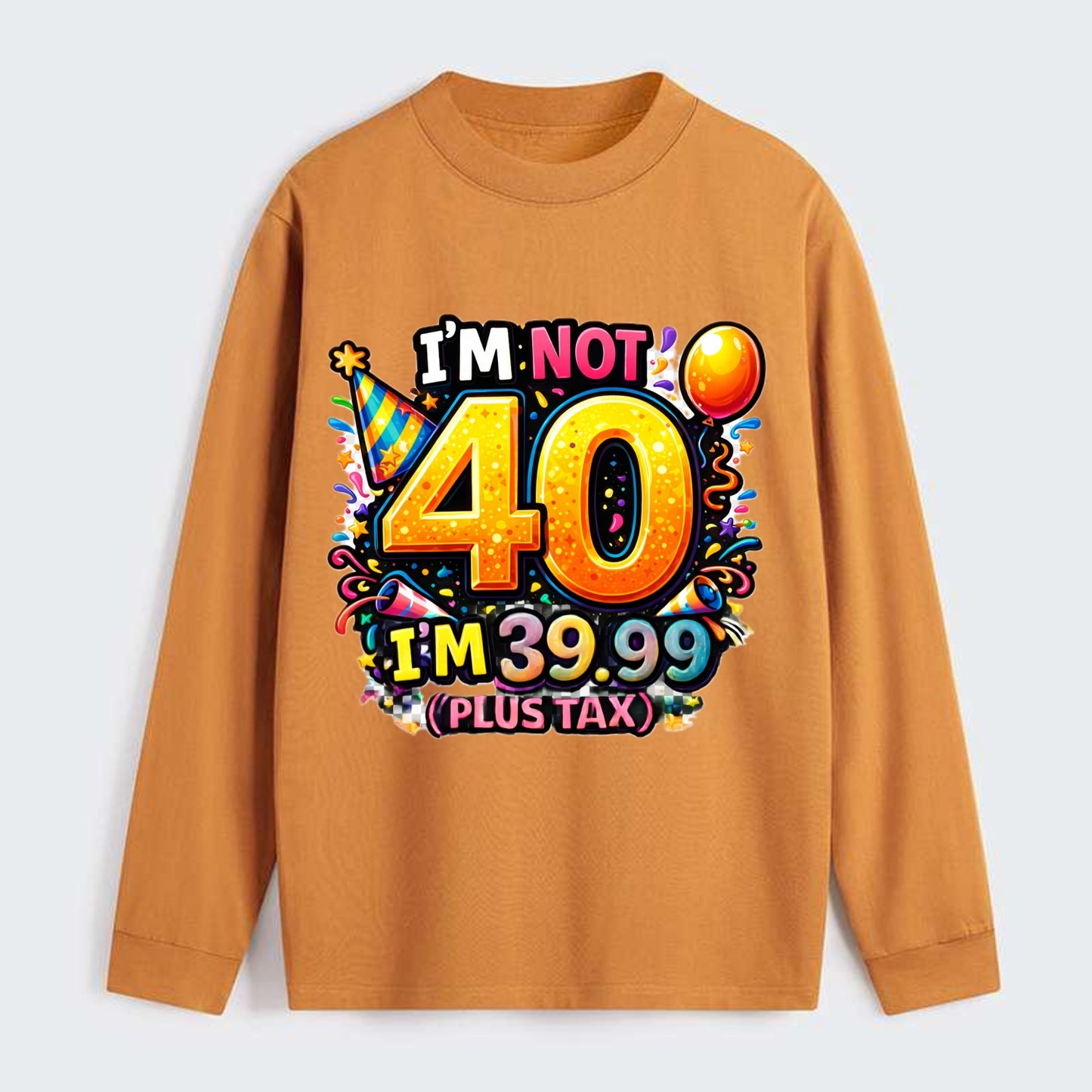 Not 40 Plus Tax - Classic Long Sleeve Shirt