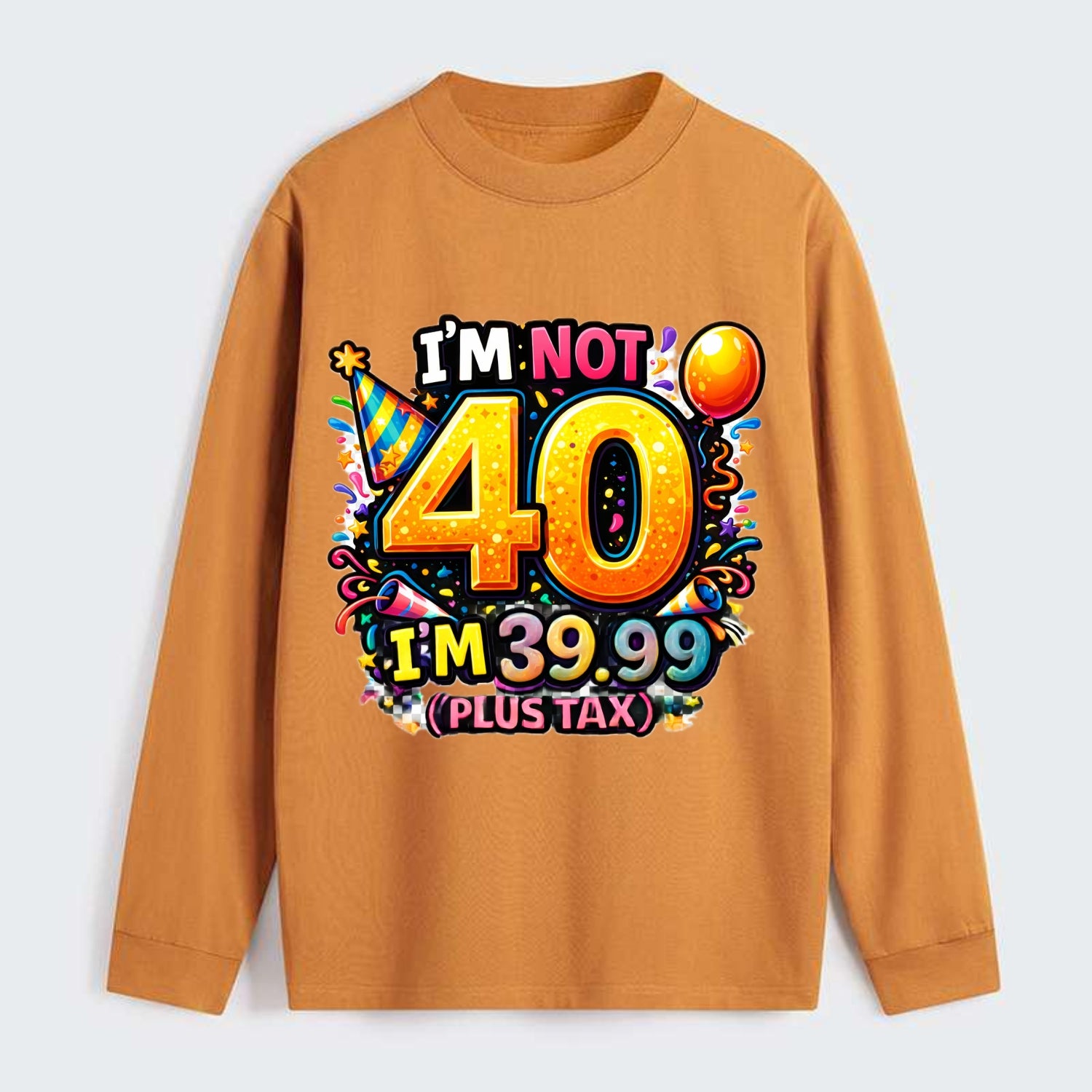 Not 40 Plus Tax - Classic Long Sleeve Shirt