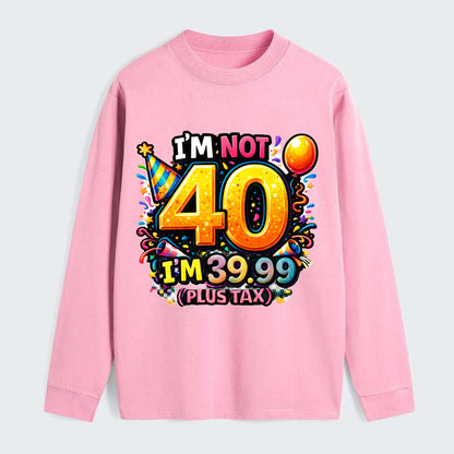 Not 40 Plus Tax - Classic Long Sleeve Shirt