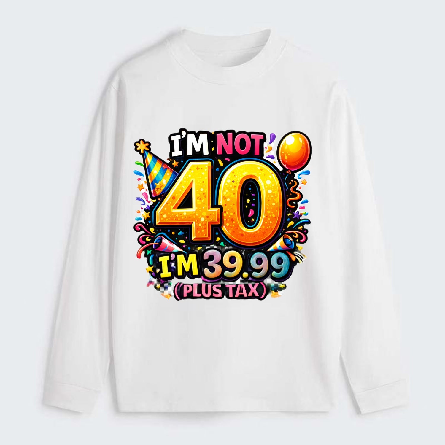 Not 40 Plus Tax - Classic Long Sleeve Shirt