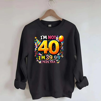 Not 40 Plus Tax - Crewneck Sweatshirt
