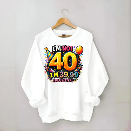 Not 40 Plus Tax - Crewneck Sweatshirt