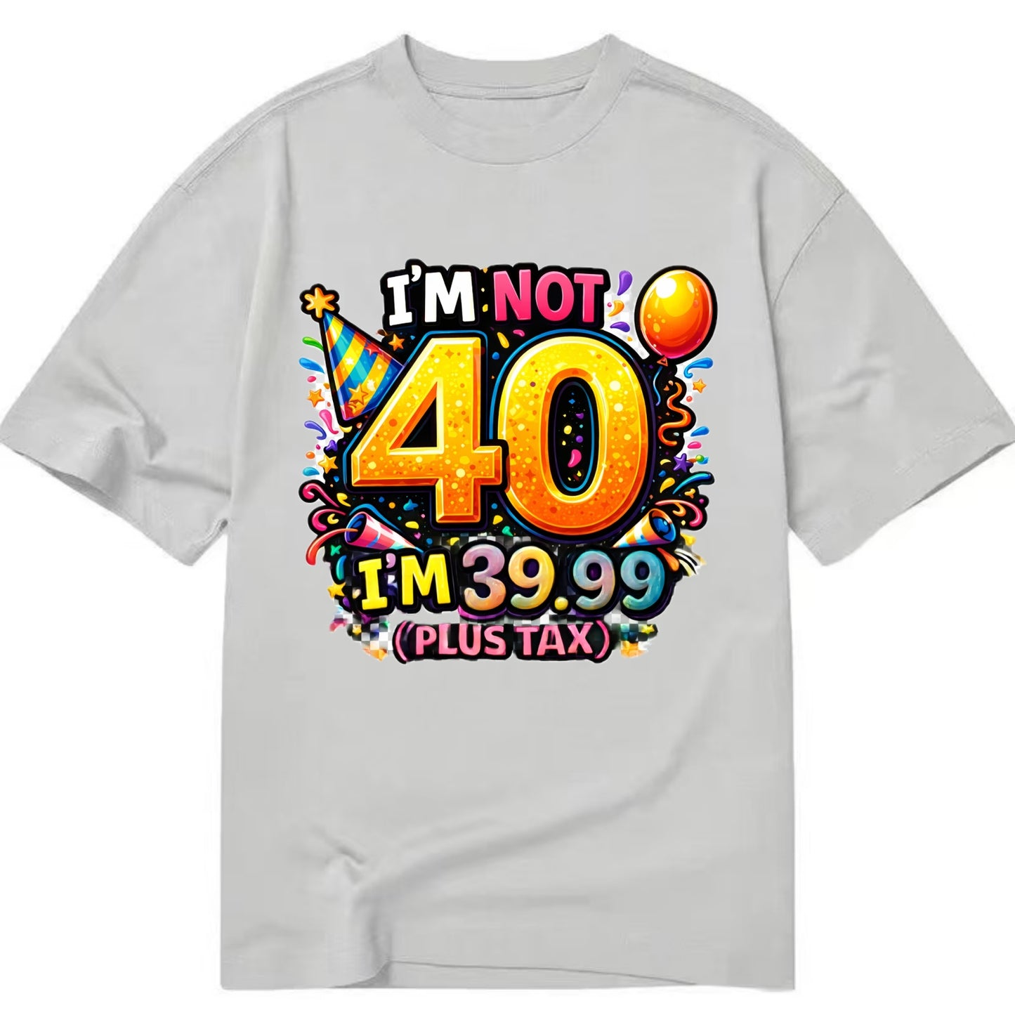 Not 40 Plus Tax - Classic T-shirt