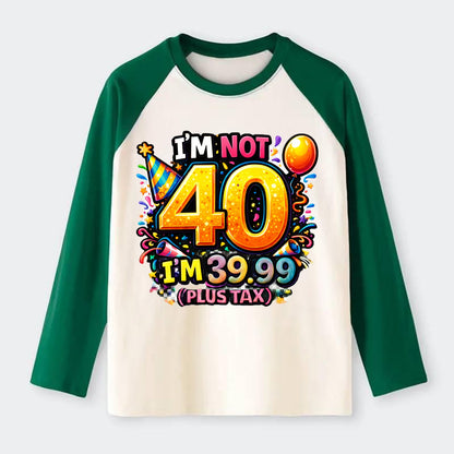 Not 40 Plus Tax - Raglan Long Sleeve T-Shirt