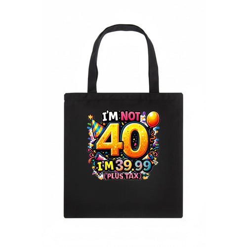 Not 40 Plus Tax - Tote Bag