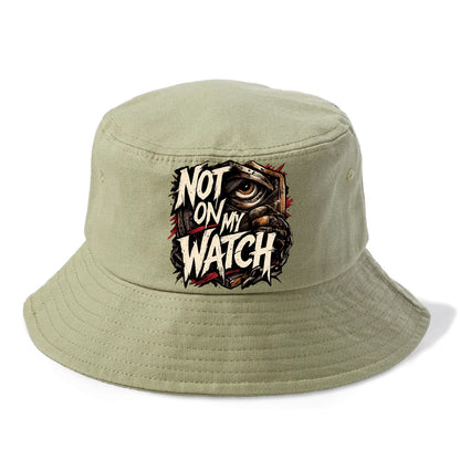 Not On My Watch - Bucket Hat