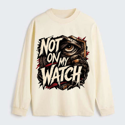 Not On My Watch - Classic Long Sleeve Shirt