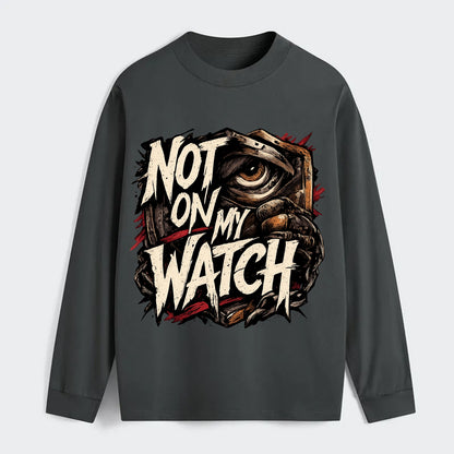 Not On My Watch - Classic Long Sleeve Shirt
