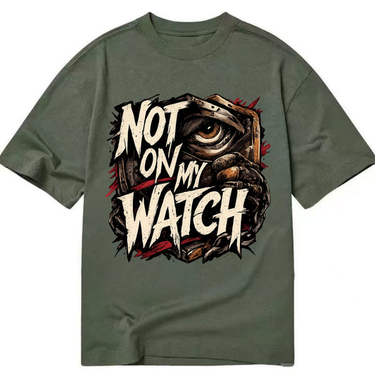 Not On My Watch - Classic T-shirt