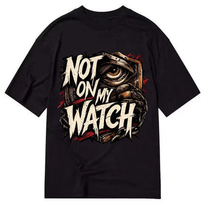 Not On My Watch - Classic T-shirt