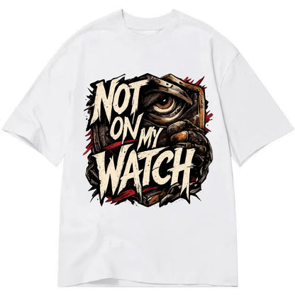 Not On My Watch - Classic T-shirt