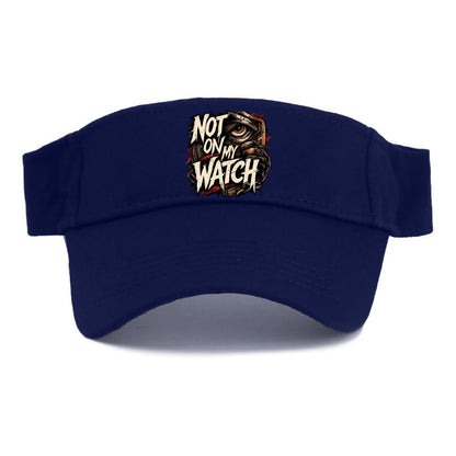 Not On My Watch - Visor