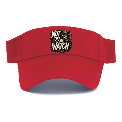 Not On My Watch - Visor