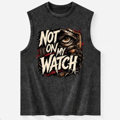 Not On My Watch - Vintage Washed Tank