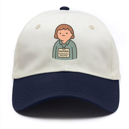 Worker wearing ID badge that says "Human - Temporarily Employed" - existential dread - Two Tone Cap - Navy