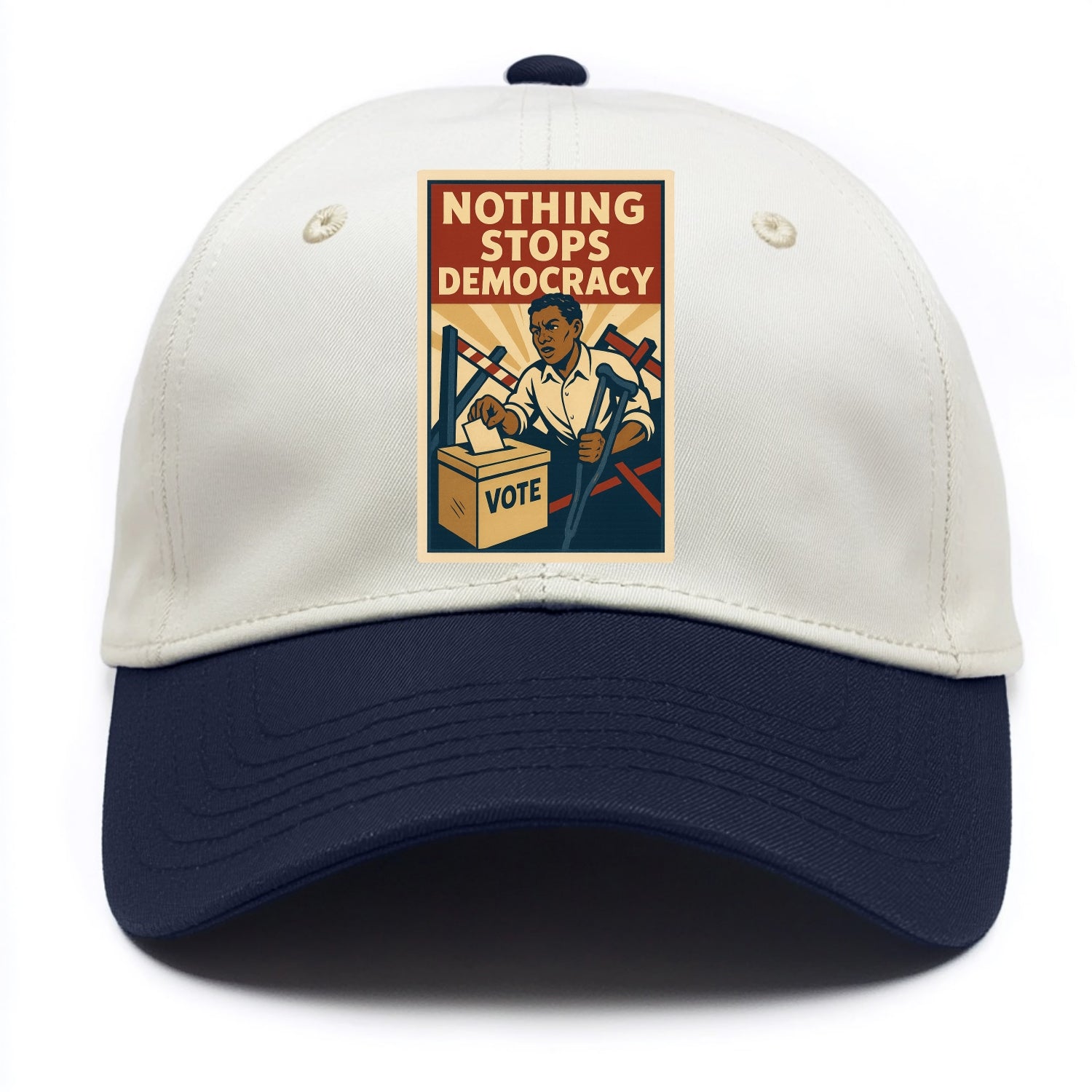 Person voting despite obstacles - "Nothing Stops Democracy" - voter perseverance - Two Tone Cap - Navy