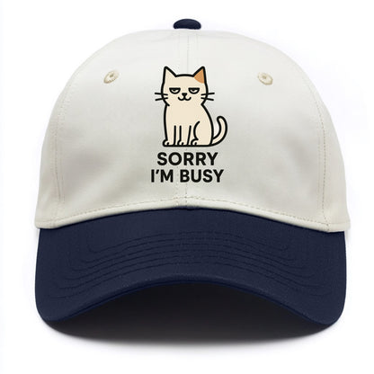 Cat sitting alone looking content - "SORRY I'M BUSY" - not sorry at all - Two Tone Cap - Navy