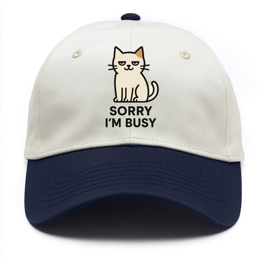 Cat sitting alone looking content - "SORRY I'M BUSY" - not sorry at all - Two Tone Cap - Navy
